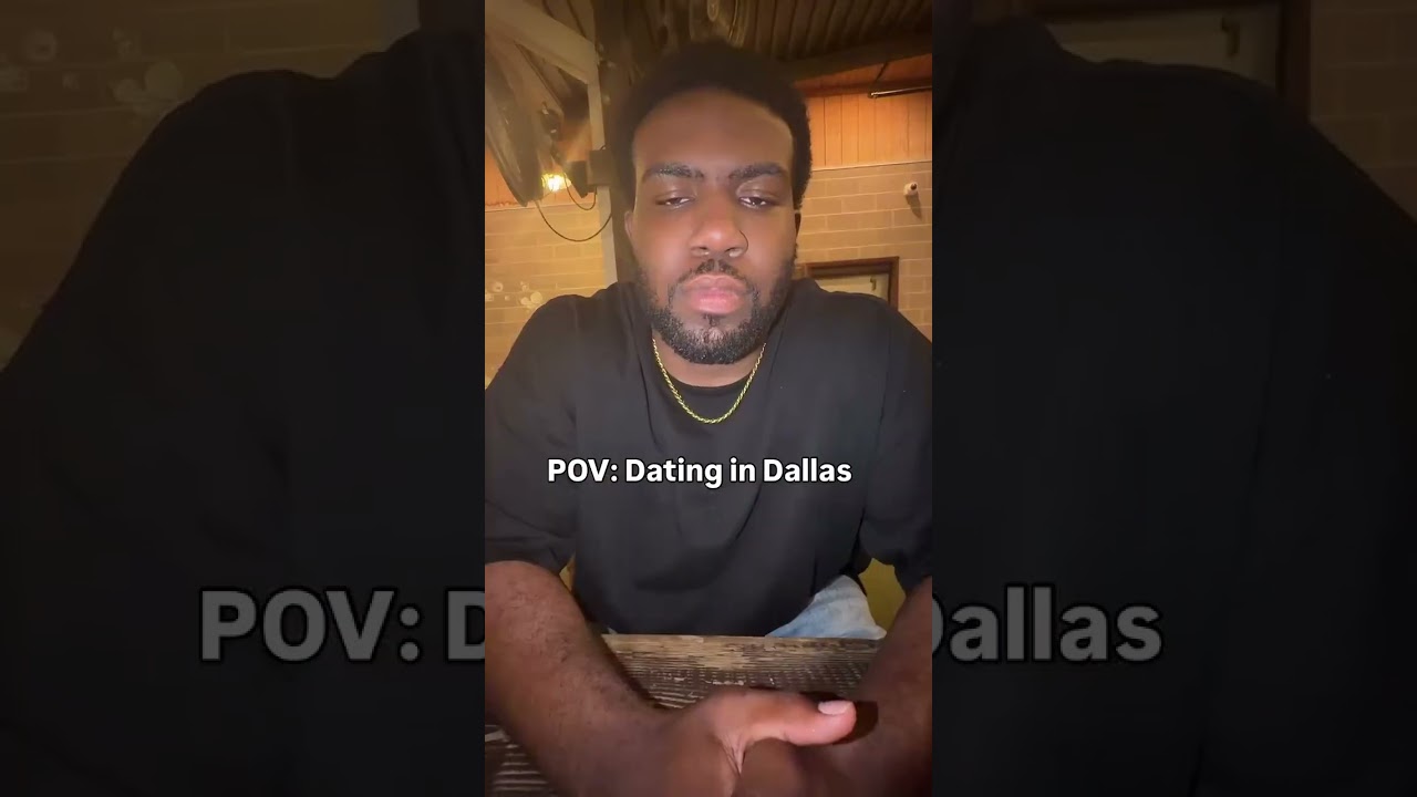 POV: Dating in Dallas