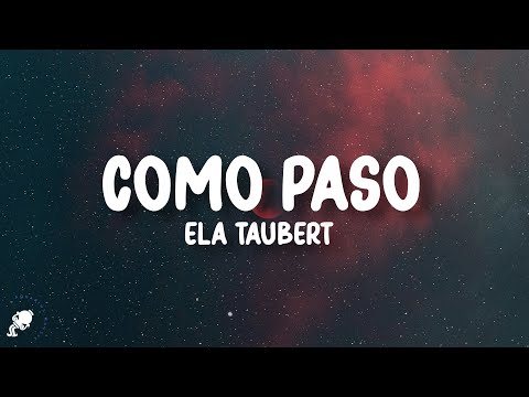 Ela Taubert - ¿Cómo Pasó? (Letra/Lyrics)