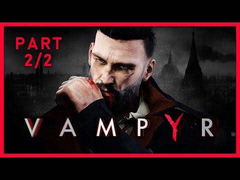 Vampyr - Part 2 | Full Game Walkthrough | No Commentary