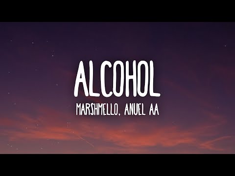 Marshmello, Anuel AA - Alcohol (Letra/Lyrics)
