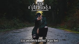 Good Vibrations (Tyler Skyy Documentary by Amethyst Media Productions)