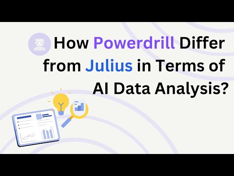 How Powerdrill Differ from Julius in Terms of AI Data Analysis?