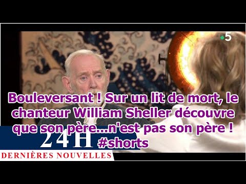 Bouleversant ! Sur un lit de mort, le chanteur William Sheller découvre que son père...n'est pa...