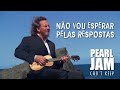 Pearl Jam - Can't Keep (Legendado em Português)