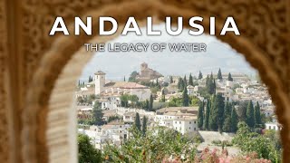 Andalusia: The Legacy of Water | A Glimpse of Southern Spain