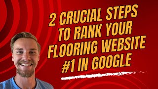 The 2 EASY Step Method To Rank Your Flooring Website #1 On Google | Flooring SEO Tutorial