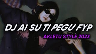 Download lagu DJ AI SU TI PEGU FYP | AKLETU STYLE 2023 mp3