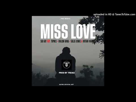 Miss Love(Audio) Saii Kay ft.Topine_ Uralom Kania_Sailas Demas & Nathan Nakikus