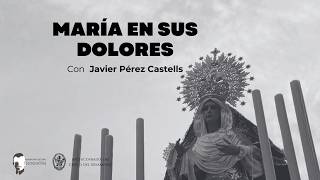 María en sus dolores, con Javier Pérez Castells 