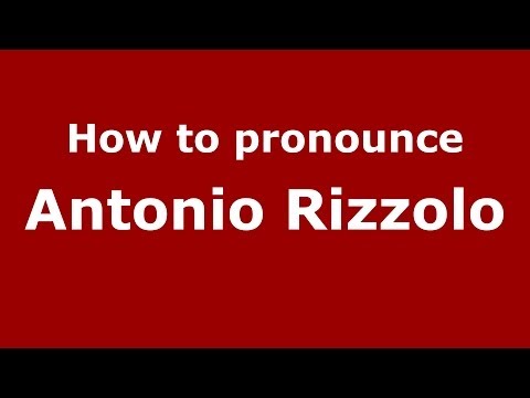How to pronounce Antonio Rizzolo (Italian/Italy)  - PronounceNames.com
