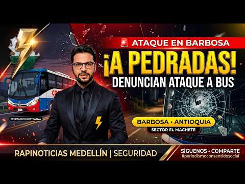 🚨 ¡ATACARON A PEDRADAS UN BUS EN BARBOSA!