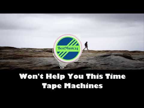 Won't Help You This Time -Tape Machines [ 2010s pop Music]