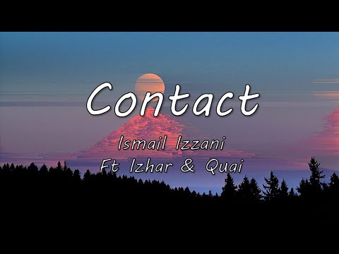 Contact - Ismail Izzani ft Izhar & Quai (Lyrics)