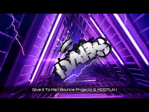 Give It To Me ( Bounce Projectz & MDDTLN )