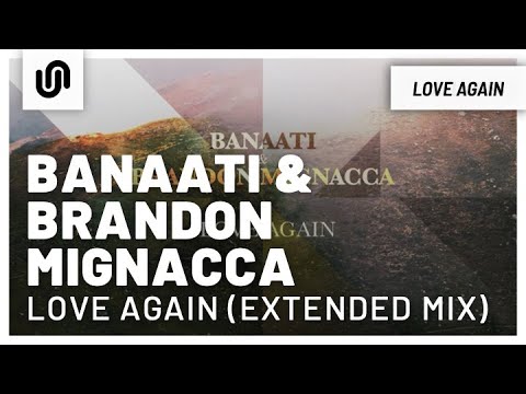 Banaati & Brandon Mignacca - Love Again (Extended Mix)