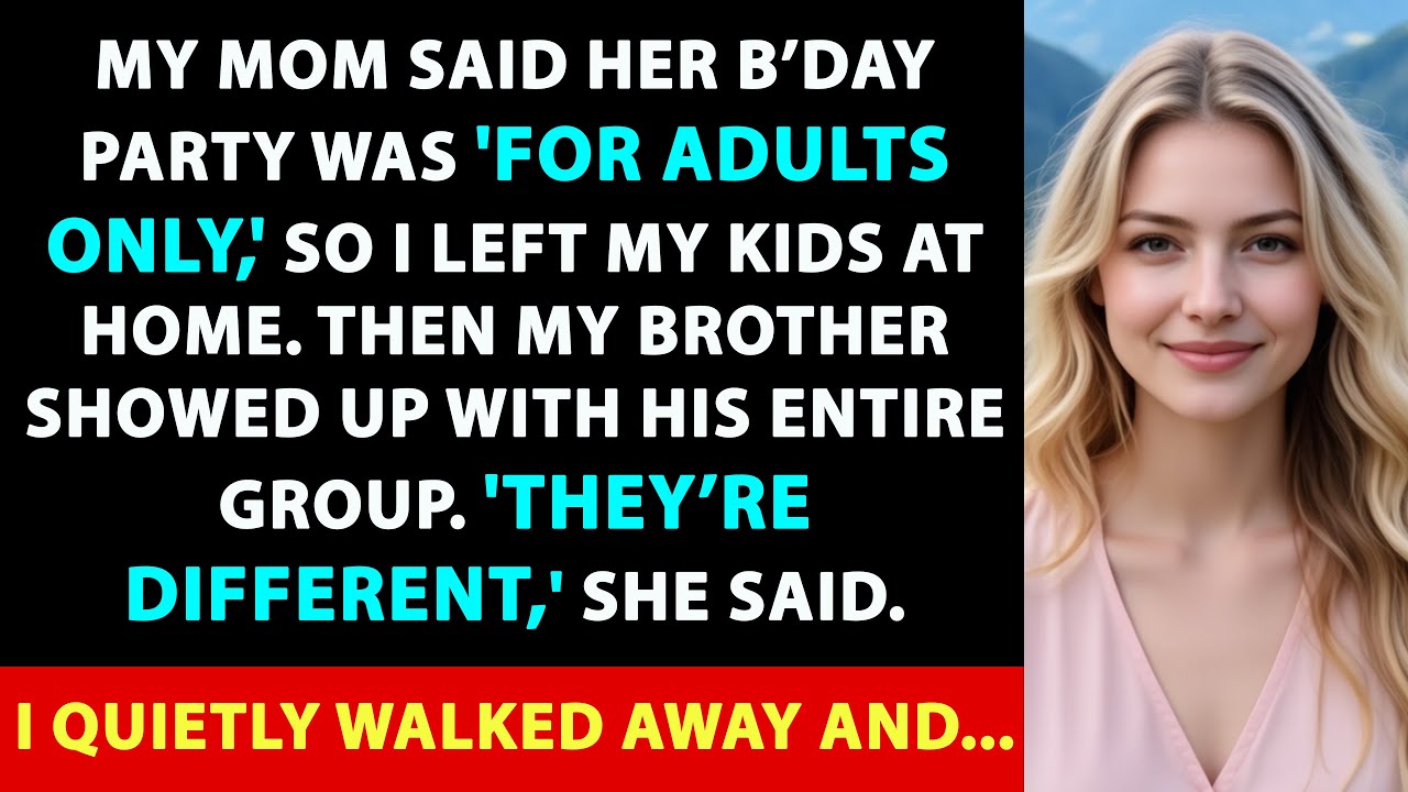 Mom Said Her Birthday Was 'Adults Only'—But Let My Brother’s Kids Attend While Excluding Mine...