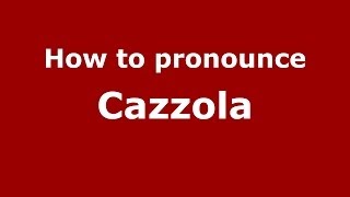 How to pronounce Cazzola