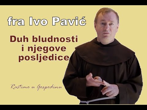 Fra Ivo Pavić:  Duh bludnosti i njegove posljedice