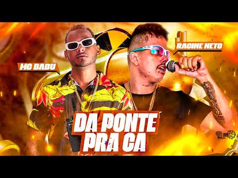MC BABU, RACINE NETO - DA PONTE PRA CA #BREGAFUNK