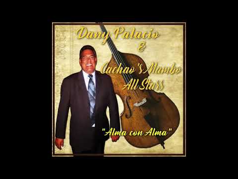 Alma con Alma - Dany Palacio & Cachao’s Mambo All Stars