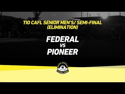 Federal vs Pioneer: Semi Final - Senior Men's: 2019 TIO CAFL