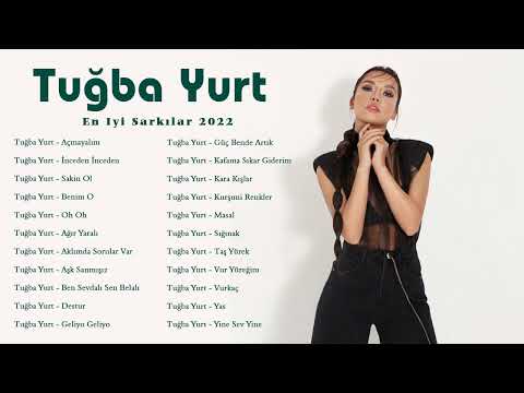 Tuğba Yurt En Iyi Sarkılar 2022 || Top 20 Tuğba Yurt Şarkısı 2022