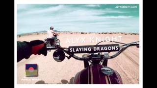 Alyx Knight - Slaying Dragons [Official Audio]