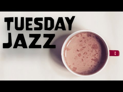 Tuesday JAZZ - Best Relaxing Bossa Nova JAZZ To Start The Day: Chill Out JAZZ