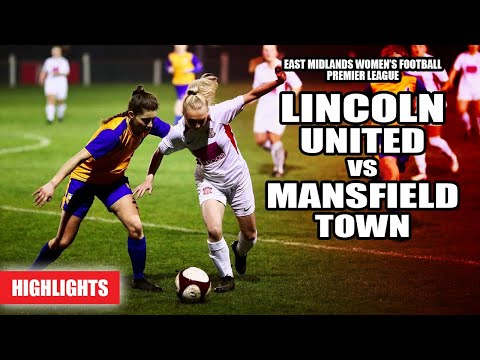 Lincoln United vs Mansfield Town - East Midlands Women’s Football Premier League | Highlights