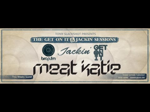 The Get On It & Jackin' Sessions - Meat Katie (17.05.16)