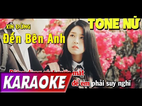 TONE NỮ | Xin Đừng Đến Bên Anh | Châu Khải Phong | Karaoke Lợi Nguyễn
