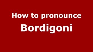 How to pronounce Bordigoni