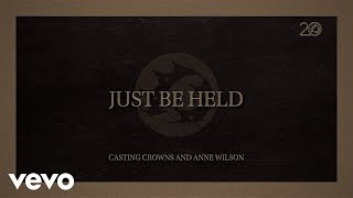 Casting Crowns, Anne Wilson - Just Be Held (Lyric Video)