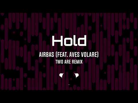 Airbas - Hold (Feat.  Aves Volare) (Two Are Remix)