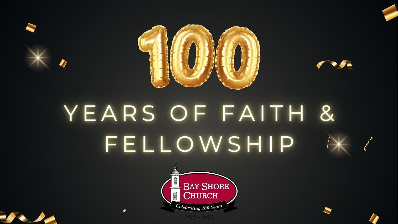 Celebrating 100 Years of Bay Shore Church: June 29, 2025
