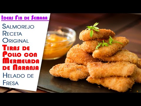 Ideas Semana, Salmorejo Receta Original, Tiras de Pollo con Mermelada de Naranja y Helado de Fresa