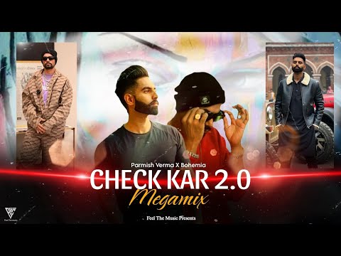Check Kar 2.0 MegaMix Mashup | Parmish Verma Ft. Bohemia | Mega Mashup 2024 | Feel The Music