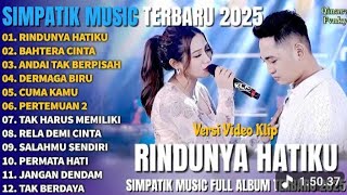 Download lagu RINDUNYA HATIKU - BAHTERA CINTA - ANDAI TAK BERPISAH - SIMPATIK MUSIC FULL ALBUM TERBARU 2025 mp3