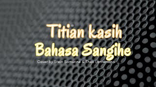 Download lagu TITIAN KASIH || COVER BAHASA SANGIHE BY STEIN SAMURINE & THEO LANTEMONA mp3