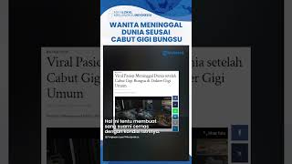 Viral Kisah Wanita di Ngawi Meninggal seusai Cabut Gigi Bungsu di Dokter Gigi Umum, Ternyata Infeksi