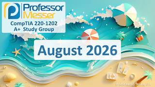 Professor Messer's A+ 220-1202 Study Group - August 2026