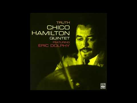 The Chico Hamilton Quintet Featuring Eric Dolphy – Truth [Full Album]