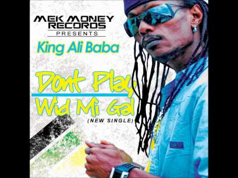 KING ALI BABA - DONT PLAY WID MI GAL, Mek Money Records - MMR-TEAM-JA