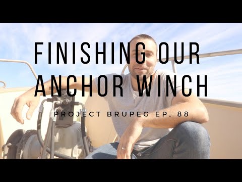 Finishing our Anchor Winch - Project Brupeg Ep. 88