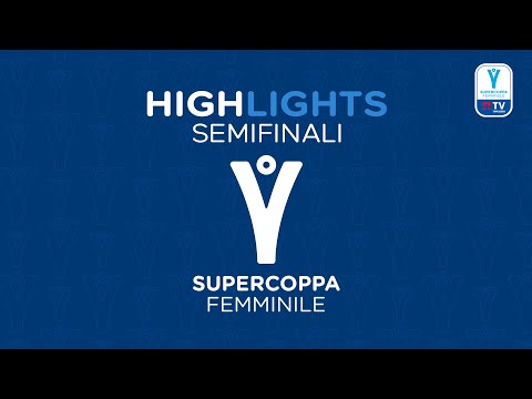Highlights Semifinali Supercoppa Femminile
