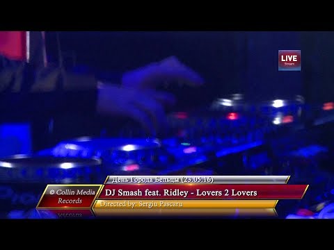 DJ Smash feat. Ridley - Lovers 2 Lovers (Live @ День Города Бельцы) (23.05.16)
