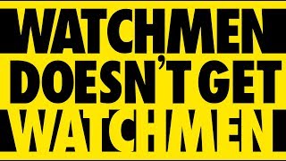 WATCHMEN Doesn&#39;t Get &#39;Watchmen&#39; (Video Essay) - Max Marriner