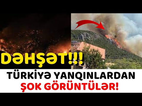 TÜRKİYƏDƏKİ YANQINLARDAN ŞOK GÖRÜNTÜLƏR! SON DƏQİQƏ. XƏBƏR HABER XƏBƏRLƏR XEBERLER XEBER HABERLER