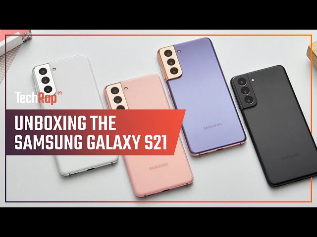 TechRap: Unboxing the Samsung Galaxy S21
