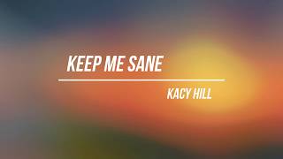 Keep Me Sane - Kacy Hill (LYRICS)